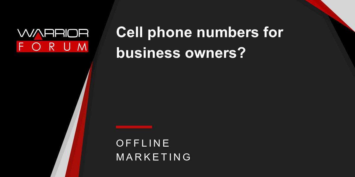 Cell phone numbers for business owners? | Warrior Forum - The #1 Digital Marketing Forum ...