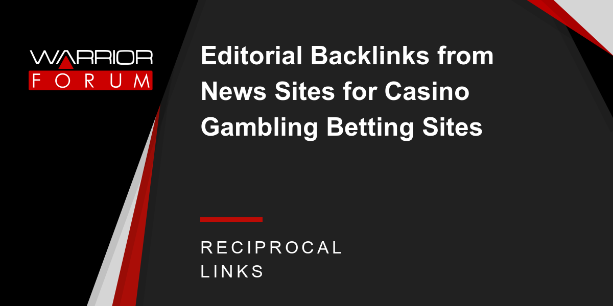 Editorial Backlinks From News Sites For Casino Gambling Betting Sites Warrior Forum The 1 Digital Marketing Forum Marketplace