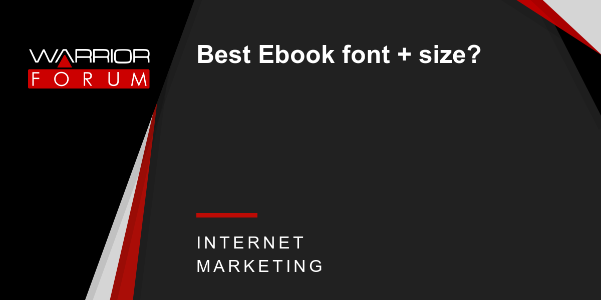Best Ebook Font + Size? | Warrior Forum - The #1 Digital Marketing Forum & Marketplace