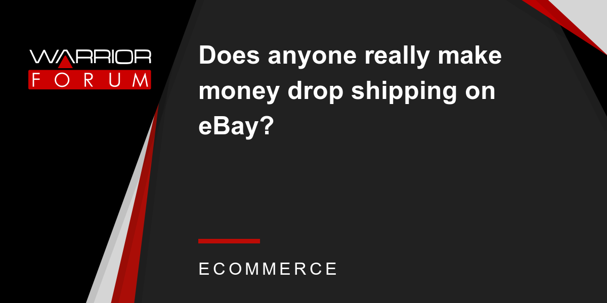 Does anyone really make money drop shipping on eBay?