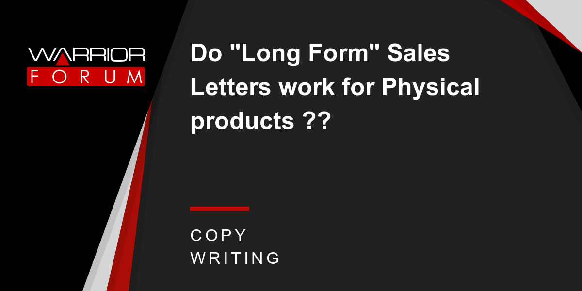 Do Long Form Sales Letters Work For Physical Products Warrior