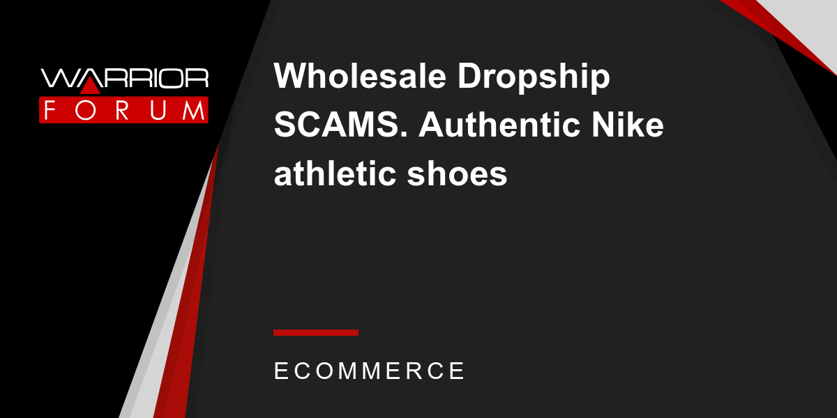 Wholesale Dropship SCAMS. Authentic 
