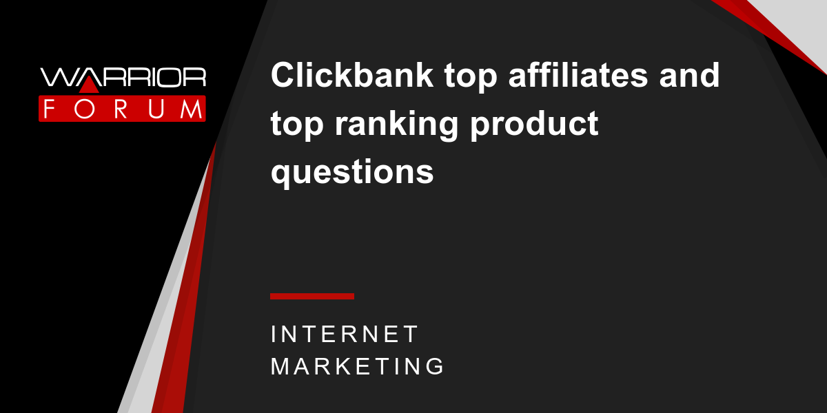 Clickbank top affiliates and top ranking product questions | Warrior